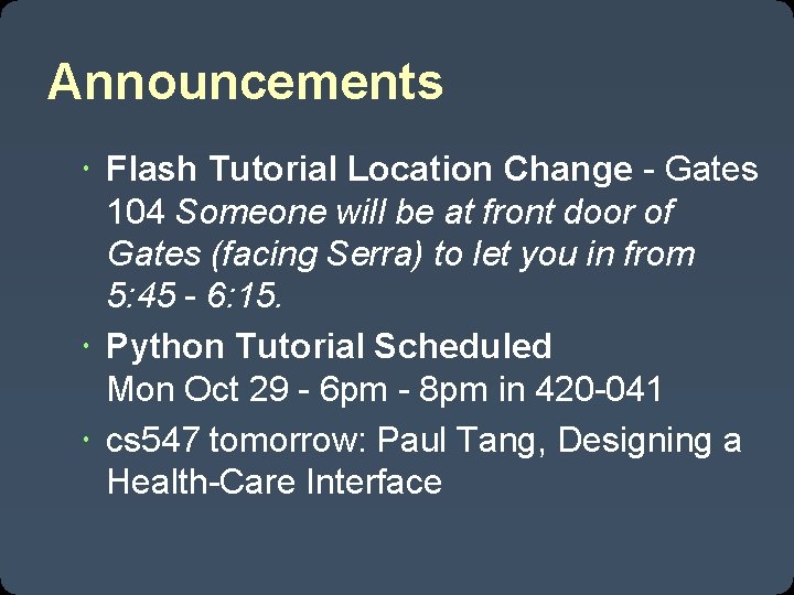 Announcements Flash Tutorial Location Change - Gates 104 Someone will be at front door