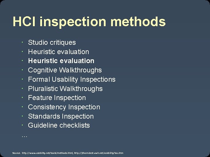 HCI inspection methods Studio critiques Heuristic evaluation Cognitive Walkthroughs Formal Usability Inspections Pluralistic Walkthroughs