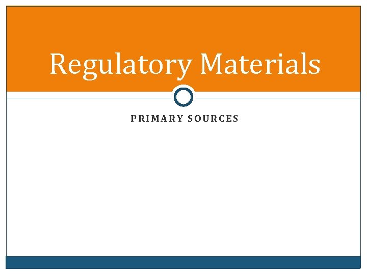 Regulatory Materials PRIMARY SOURCES 