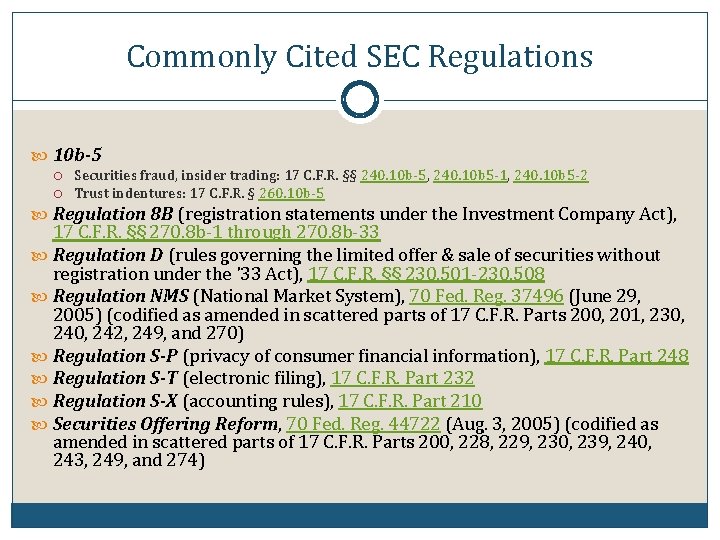 Commonly Cited SEC Regulations 10 b-5 Securities fraud, insider trading: 17 C. F. R.