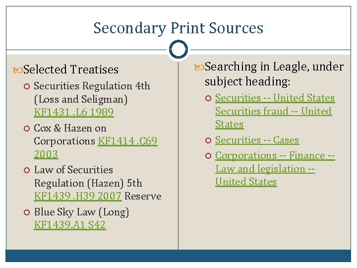 Secondary Print Sources Selected Treatises Securities Regulation 4 th (Loss and Seligman) KF 1431.