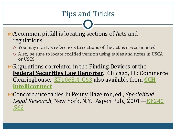 Tips and Tricks A common pitfall is locating sections of Acts and regulations You