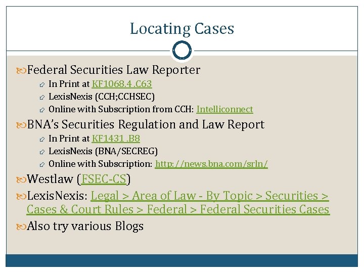 Locating Cases Federal Securities Law Reporter In Print at KF 1068. 4. C 63