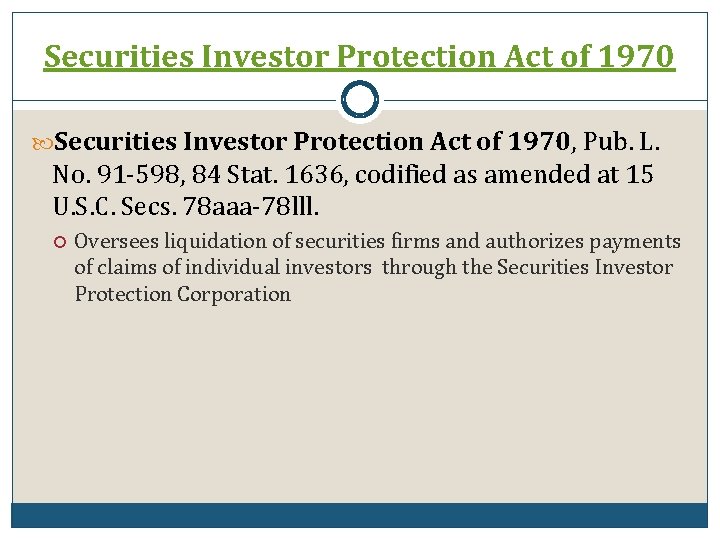 Securities Investor Protection Act of 1970, Pub. L. No. 91 -598, 84 Stat. 1636,