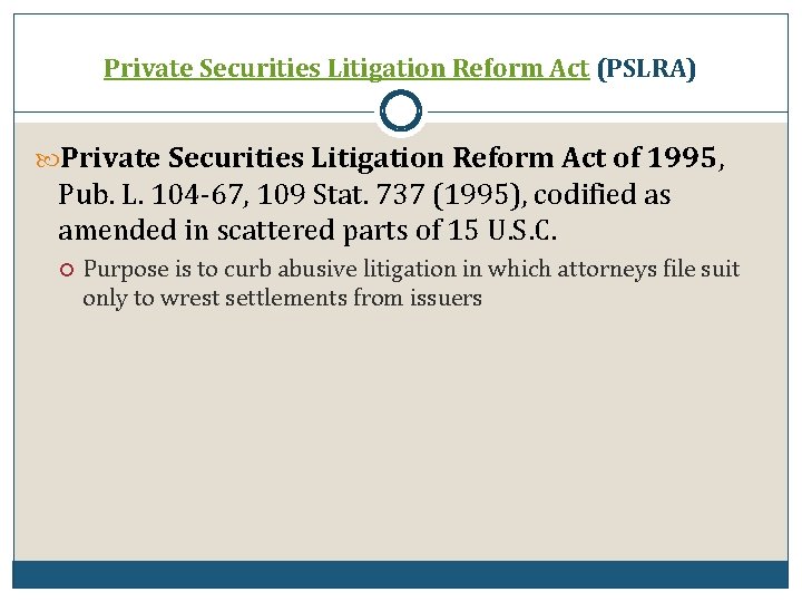 Private Securities Litigation Reform Act (PSLRA) Private Securities Litigation Reform Act of 1995, Pub.