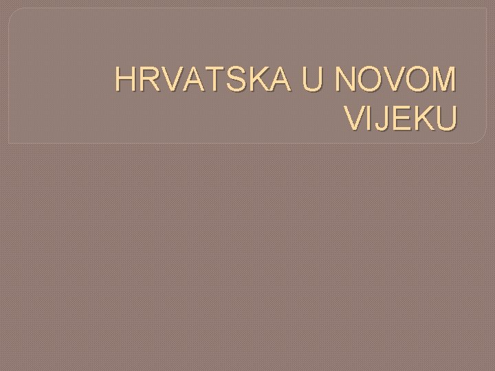 HRVATSKA U NOVOM VIJEKU 