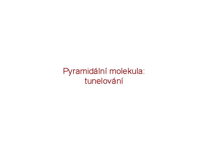 Pyramidální molekula: tunelování 