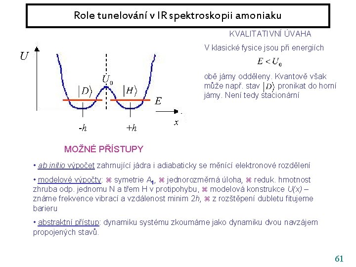 Role tunelování v IR spektroskopii amoniaku KVALITATIVNÍ ÚVAHA V klasické fysice jsou při energiích
