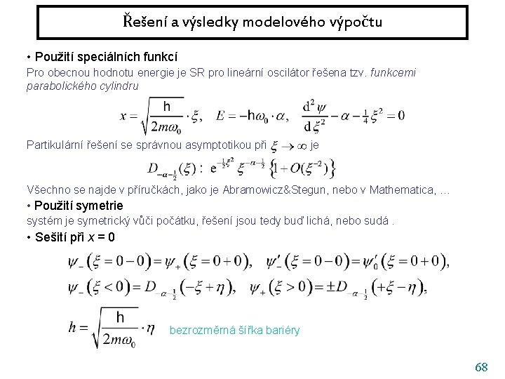 Řešení a výsledky modelového výpočtu • Použití speciálních funkcí Pro obecnou hodnotu energie je