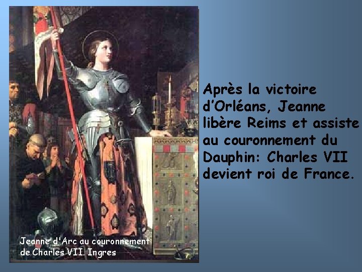 Après la victoire d’Orléans, Jeanne libère Reims et assiste au couronnement du Dauphin: Charles