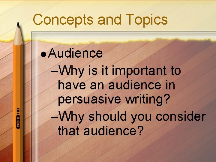 Concepts and Topics l Audience –Why is it important to have an audience in Concepts and Topics l Audience –Why is it important to have an audience in