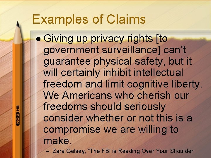 Examples of Claims l Giving up privacy rights [to government surveillance] can’t guarantee physical
