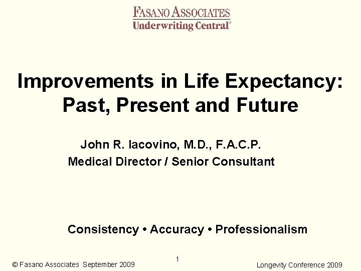 Improvements in Life Expectancy: Past, Present and Future John R. Iacovino, M. D. ,