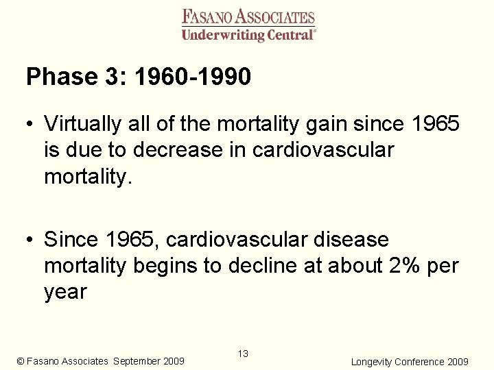 Phase 3: 1960 -1990 • Virtually all of the mortality gain since 1965 is