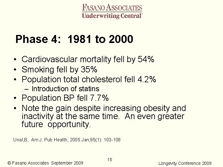 Phase 4: 1981 to 2000 • Cardiovascular mortality fell by 54% • Smoking fell