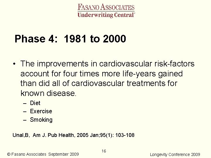 Phase 4: 1981 to 2000 • The improvements in cardiovascular risk-factors account for four