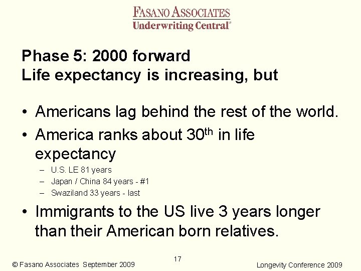 Phase 5: 2000 forward Life expectancy is increasing, but • Americans lag behind the