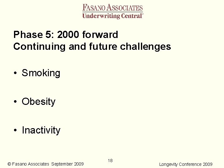 Phase 5: 2000 forward Continuing and future challenges • Smoking • Obesity • Inactivity