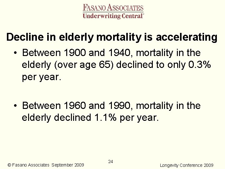Decline in elderly mortality is accelerating • Between 1900 and 1940, mortality in the