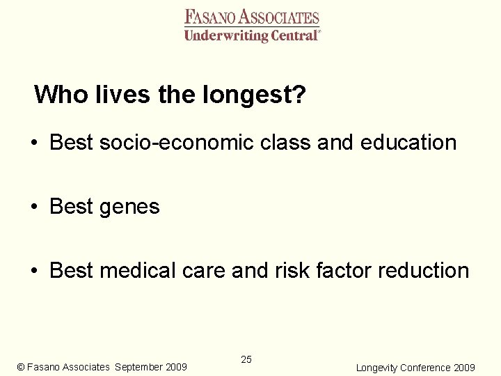 Who lives the longest? • Best socio-economic class and education • Best genes •