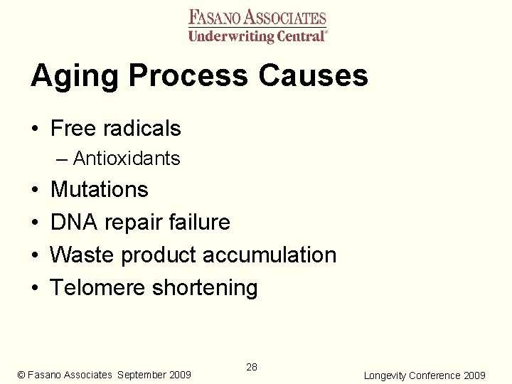 Aging Process Causes • Free radicals – Antioxidants • • Mutations DNA repair failure