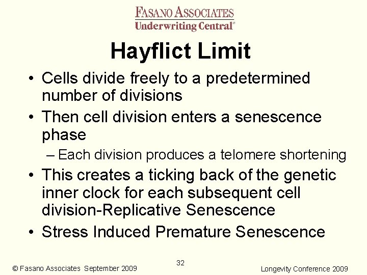 Hayflict Limit • Cells divide freely to a predetermined number of divisions • Then