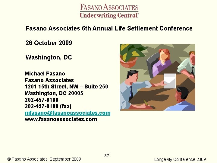 Fasano Associates 6 th Annual Life Settlement Conference 26 October 2009 Washington, DC Michael