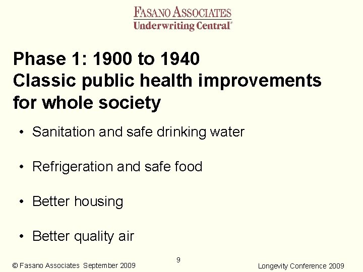 Phase 1: 1900 to 1940 Classic public health improvements for whole society • Sanitation