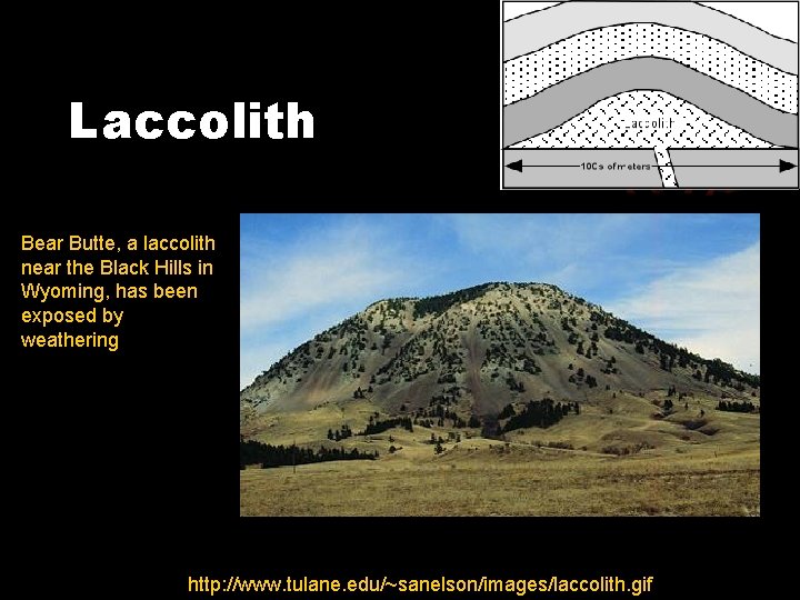 Laccolith Bear Butte, a laccolith near the Black Hills in Wyoming, has been exposed