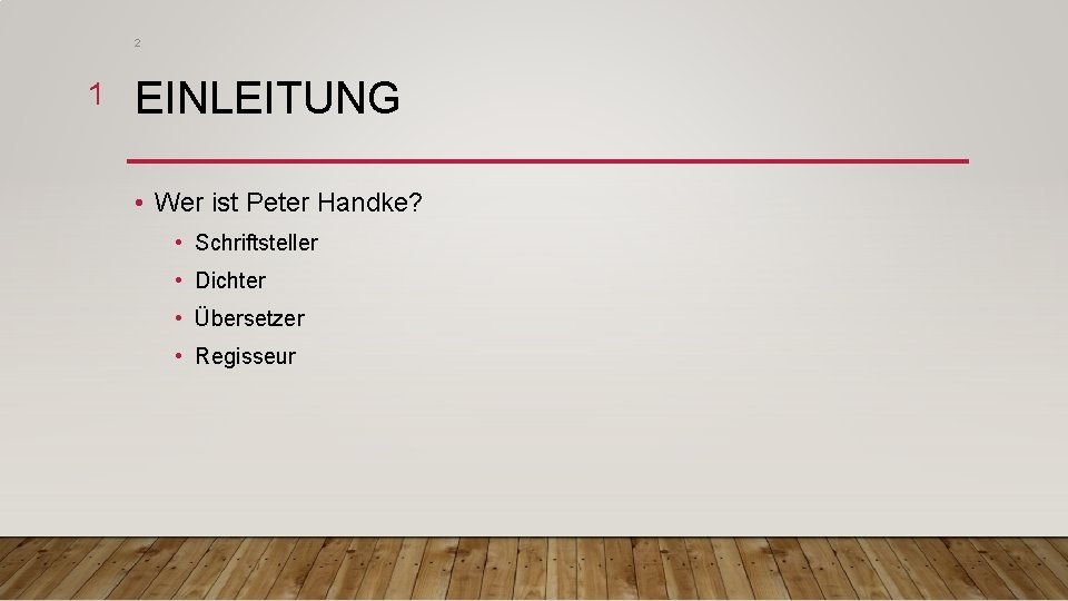2 1 EINLEITUNG • Wer ist Peter Handke? • Schriftsteller • Dichter • Übersetzer