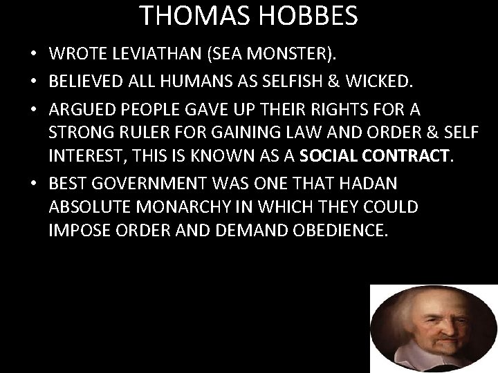 THOMAS HOBBES • WROTE LEVIATHAN (SEA MONSTER). • BELIEVED ALL HUMANS AS SELFISH &