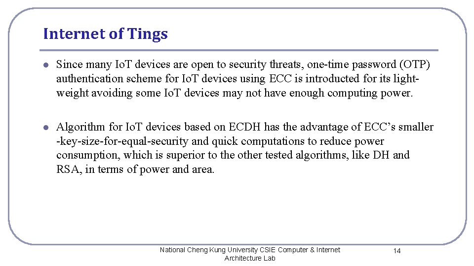 Internet of Tings l Since many Io. T devices are open to security threats,