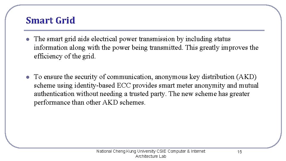 Smart Grid l The smart grid aids electrical power transmission by including status information