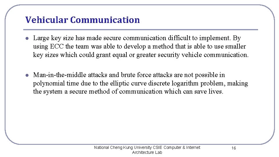 Vehicular Communication l Large key size has made secure communication difficult to implement. By