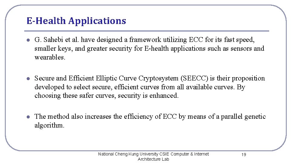 E-Health Applications l G. Sahebi et al. have designed a framework utilizing ECC for