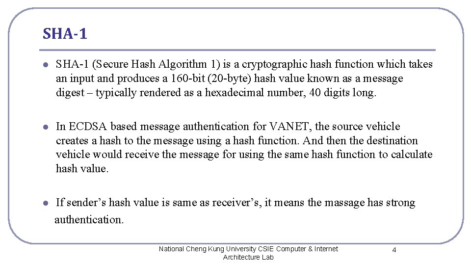 SHA-1 l SHA-1 (Secure Hash Algorithm 1) is a cryptographic hash function which takes