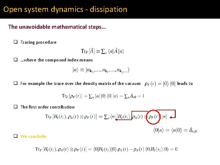 Open system dynamics - dissipation The unavoidable mathematical steps… q Tracing procedure q …where