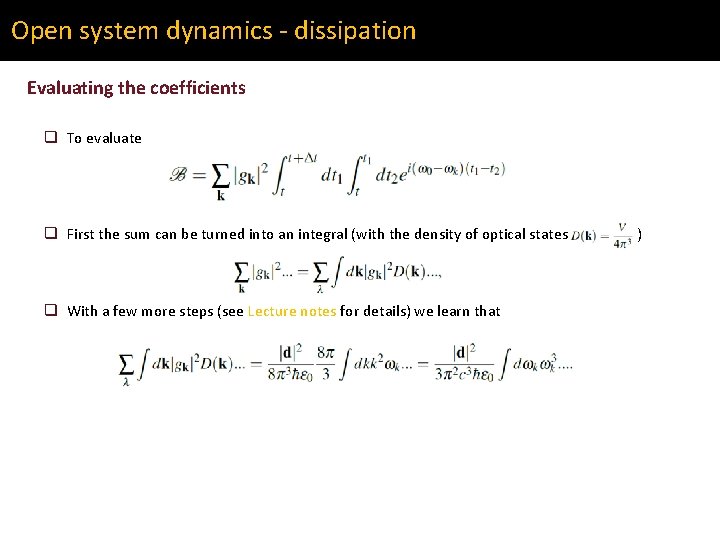 Open system dynamics - dissipation Evaluating the coefficients q To evaluate q First the