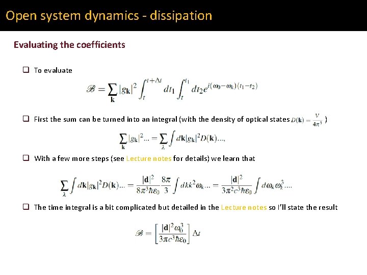 Open system dynamics - dissipation Evaluating the coefficients q To evaluate q First the