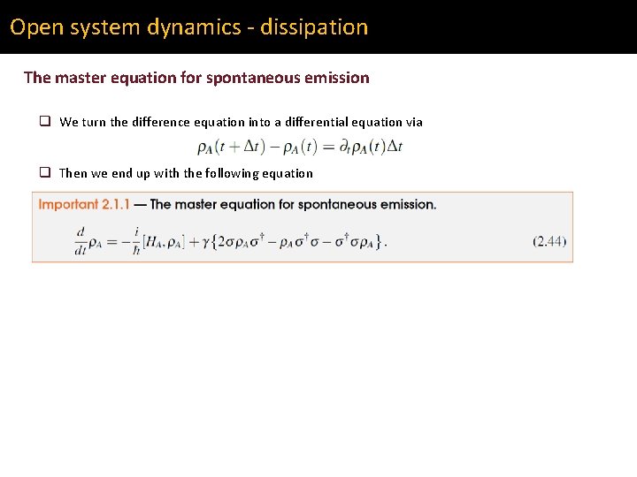 Open system dynamics - dissipation The master equation for spontaneous emission q We turn