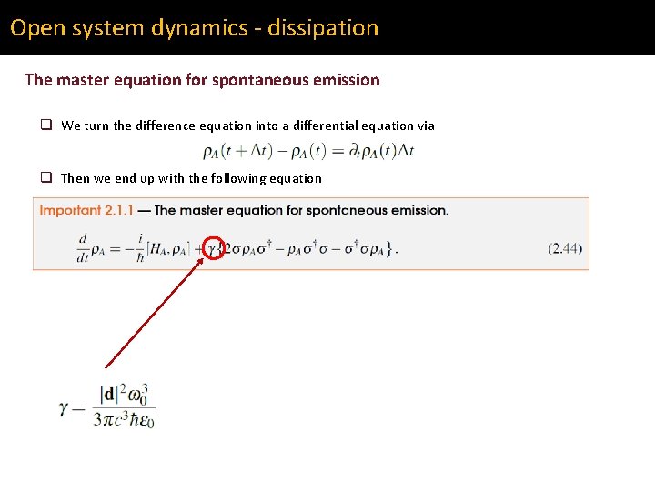 Open system dynamics - dissipation The master equation for spontaneous emission q We turn