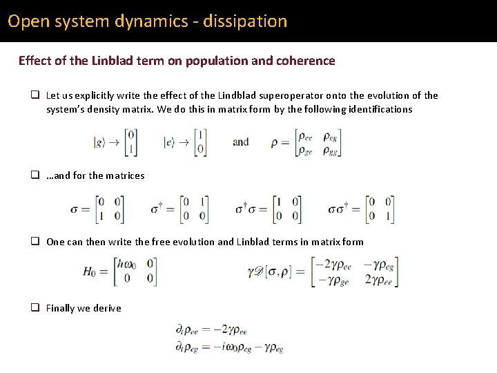 Open system dynamics - dissipation Effect of the Linblad term on population and coherence