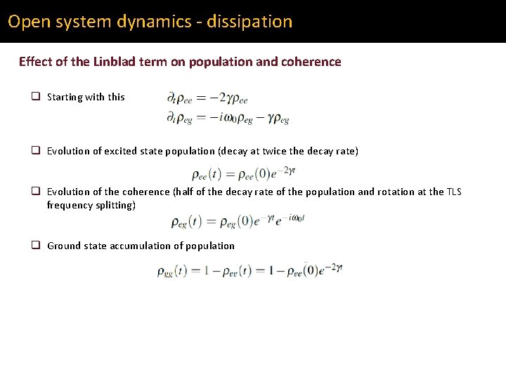 Open system dynamics - dissipation Effect of the Linblad term on population and coherence