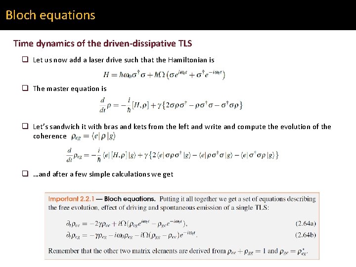 Bloch equations Time dynamics of the driven-dissipative TLS q Let us now add a