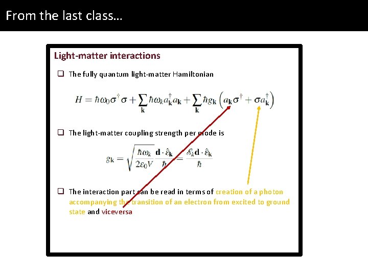 From the last class… Light-matter interactions q The fully quantum light-matter Hamiltonian q The