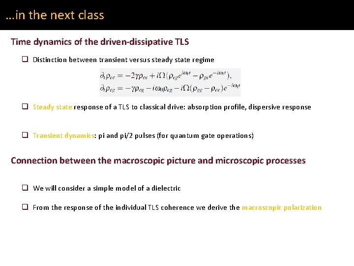 …in the next class Time dynamics of the driven-dissipative TLS q Distinction between transient