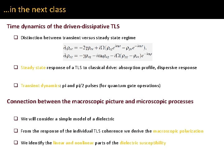 …in the next class Time dynamics of the driven-dissipative TLS q Distinction between transient