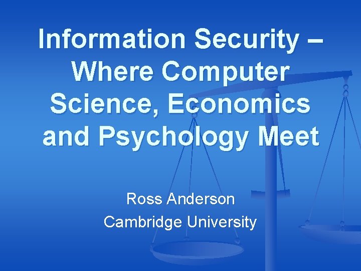 Information Security Where Computer Science Economics and Psychology
