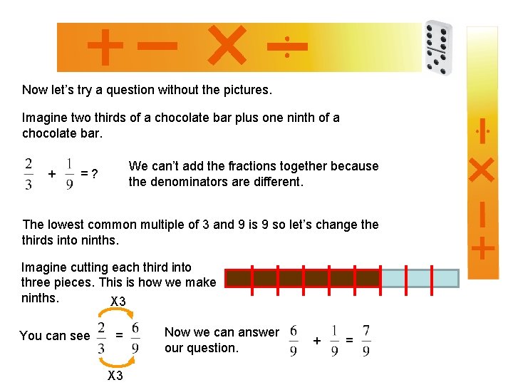 Now let’s try a question without the pictures. Imagine two thirds of a chocolate