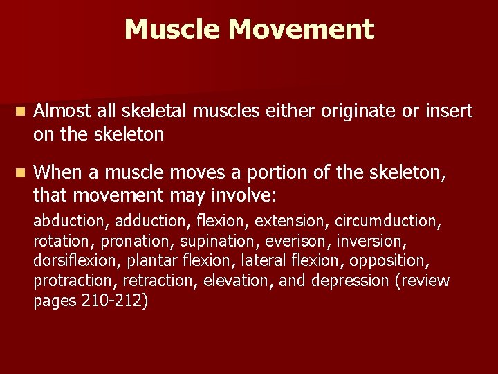 Muscle Movement n Almost all skeletal muscles either originate or insert on the skeleton